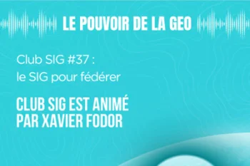 Club SIG #37 : le SIG pour fédérer (table ronde)